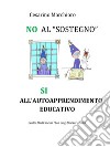 NO al sostegno, SI all'autoapprendimento educativo. E-book. Formato EPUB ebook di Cesarino Marchioro