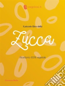 Il piccolo libro della zuccaRicettario vegano. E-book. Formato PDF ebook di Vegolosi