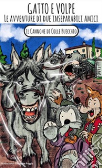 Gatto e Volpe - le avventure di due inseparabili amiciIl cannone di colle Buecchio. E-book. Formato PDF ebook di Stefano Sestini