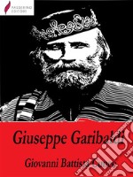 Biografia di Giuseppe Garibaldi. E-book. Formato EPUB ebook