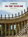 On the Sublime. E-book. Formato EPUB ebook di Longinus