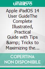 Apple  iPadOS 14 User GuideThe Complete Illustrated, Practical Guide with Tips & Tricks to Maximizing the latest iPadOS 14. E-book. Formato EPUB ebook di Scott Edward