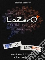 LoZeroPiùI curiosi, i bisbetici... e chi non è disposto ad arrendersi. E-book. Formato EPUB ebook