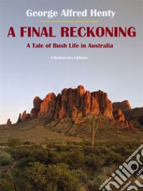 A Final Reckoning. E-book. Formato EPUB ebook di George Alfred Henty