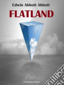 Flatland. E-book. Formato EPUB ebook di Edwin Abbott Abbott