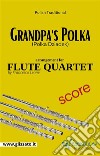 Grandpa's Polka - Flute Quartet - ScorePolka Dziadek. E-book. Formato PDF ebook