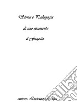 Storia e Pedagogia di uno strumento: il Fagottoexcursus storico-pedagogico di uno strumento fondamentale nella storia della musica occidentale. E-book. Formato EPUB