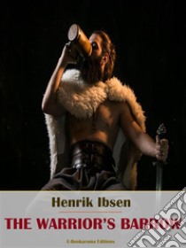 The Warrior’s Barrow. E-book. Formato EPUB ebook di Henrik Ibsen