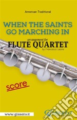 When The Saints Go Marching In - Flute Quartet - Score . E-book. Formato PDF ebook