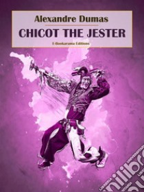 Chicot the Jester. E-book. Formato EPUB ebook di Alexandre Dumas