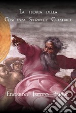 La teoria della coscienza senziente creatrice. E-book. Formato EPUB