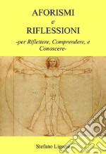 Aforismi e Riflessioni-per Riflettere, Comprendere, e Conoscere-. E-book. Formato PDF ebook