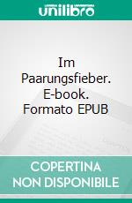 Im Paarungsfieber. E-book. Formato EPUB ebook