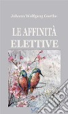 Le affinità elettive. E-book. Formato EPUB ebook