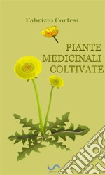 Piante medicinali coltivate. E-book. Formato EPUB ebook