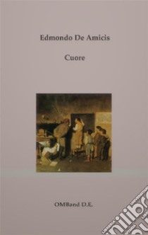 Cuore. E-book. Formato PDF ebook di Edmondo De Amicis