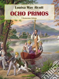 Ocho primos. E-book. Formato EPUB ebook di Louisa May Alcott