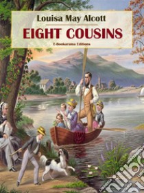 Eight Cousins. E-book. Formato EPUB ebook di Louisa May Alcott