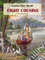 Eight Cousins. E-book. Formato EPUB ebook