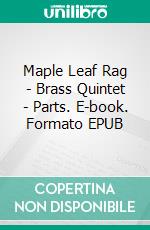 Maple Leaf Rag - Brass Quintet - Parts. E-book. Formato EPUB ebook di Scott Joplin