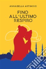 Fino all’Ultimo Respiro. E-book. Formato EPUB