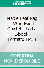 Maple Leaf Rag - Woodwind Quintet - Parts. E-book. Formato EPUB ebook di Scott Joplin