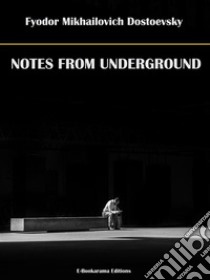 Notes from Underground. E-book. Formato EPUB ebook di Fyodor Mikhailovich Dostoevsky