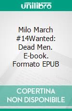 Milo March #14Wanted: Dead Men. E-book. Formato EPUB ebook di Kendell Foster Crossen