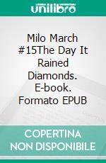 Milo March #15The Day It Rained Diamonds. E-book. Formato EPUB ebook di Kendell Foster Crossen