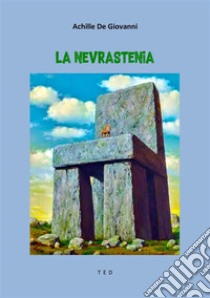 La Nevrastenia. E-book. Formato EPUB ebook di Achille De Giovanni