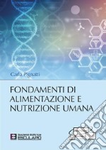 Fondamenti di Alimentazione e Nutrizione Umana. E-book. Formato PDF ebook