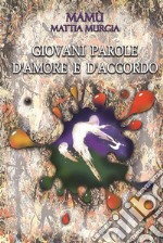 Giovani Parole d’Amore e d’AccordoSilloge Poetica. E-book. Formato EPUB ebook