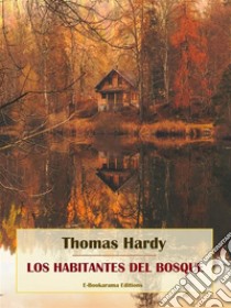 Los habitantes del bosque. E-book. Formato EPUB ebook di Thomas Hardy