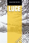 Luce. E-book. Formato EPUB ebook di Anna Boggero Prin