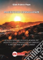 Magnifiche conseguenze . E-book. Formato PDF ebook