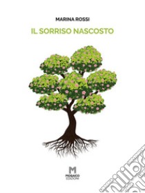 Il sorriso nascosto. E-book. Formato EPUB ebook di Marina Rossi