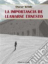 La importancia de llamarse Ernesto. E-book. Formato EPUB ebook