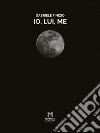 Io, lui, me. E-book. Formato EPUB ebook