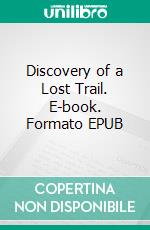 Discovery of a Lost Trail. E-book. Formato EPUB ebook di Charles B. Newcomb