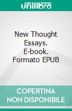 New Thought Essays. E-book. Formato EPUB ebook di Charles Brodie Patterson