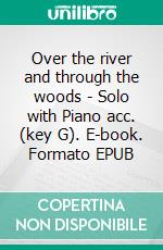 Over the river and through the woods - Solo with Piano acc. (key G). E-book. Formato EPUB ebook di American Traditional