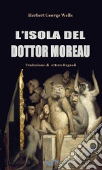 L’isola del Dottor Moreau. E-book. Formato EPUB ebook