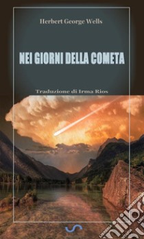 Nei giorni della cometa. E-book. Formato EPUB ebook di Herbert George Wells