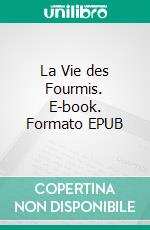 La Vie des Fourmis. E-book. Formato EPUB