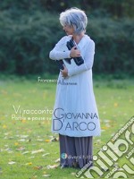 Vi racconto GiovannaParole e pause su Giovanna d’Arco. E-book. Formato EPUB