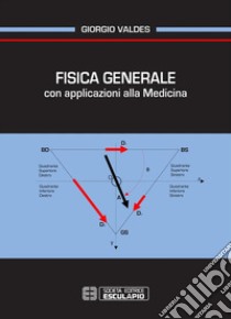 Fisica Generale con applicazioni alla medicina. E-book. Formato PDF ebook di Giorgio Valdes