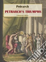 Petrarch’s Triumphs. E-book. Formato EPUB