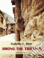 Among the Tibetans. E-book. Formato EPUB ebook