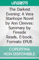 The Darkest Evening: A Vera Stanhope Novel by Ann Cleeves: Summary by Fireside Reads. E-book. Formato EPUB ebook di Fireside Reads