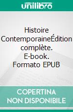 Histoire ContemporaineÉdition complète. E-book. Formato EPUB